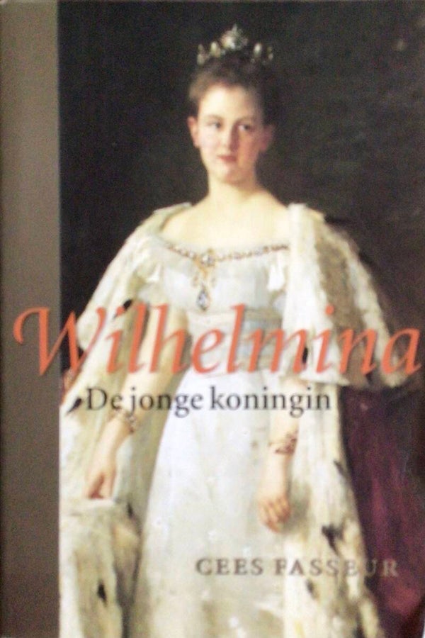 Wilhelmina de jonge koningin - Cees Fasseur