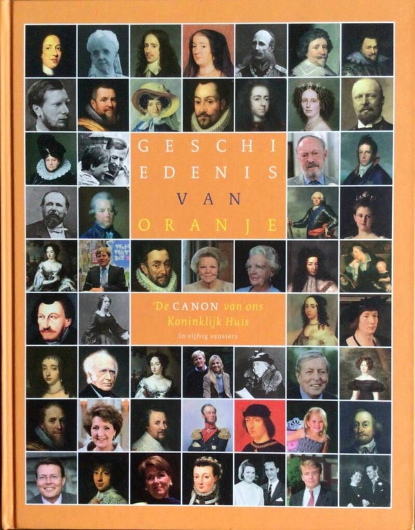 Geschiedenis van Oranje - De canon van ons Koninklijk Huis in vijftig vensters  - Gerben Graddesz Hellinga