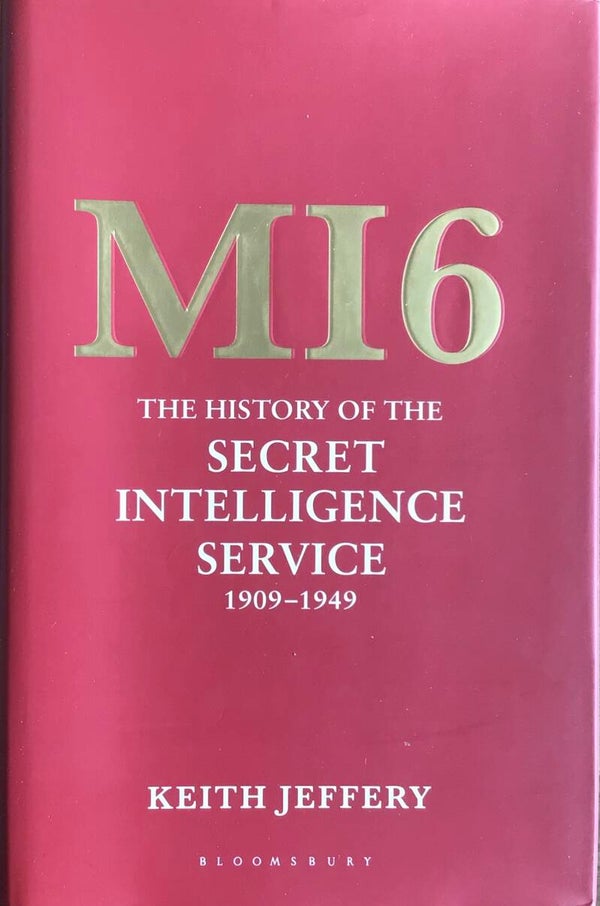 M16 - The History of the Secret Intelligence Service 1909-1949 - Keith Jeffery