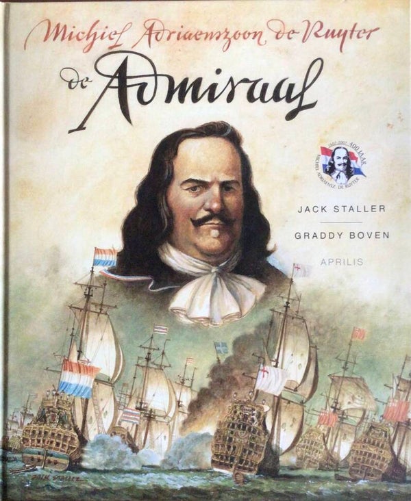 De admiraal - De Wereld van Michiel Adriaenszoon de Ruyter - A.TH van Deursen, J.R. de Bruijn en J.E. Korteweg
