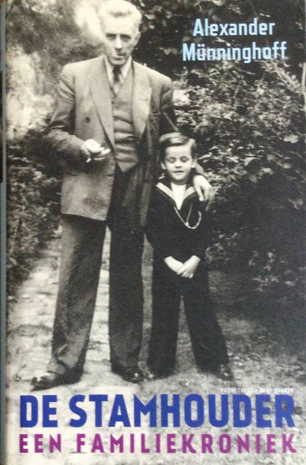 De Stamhouder - een familiekroniek - Alexander Münninghoff