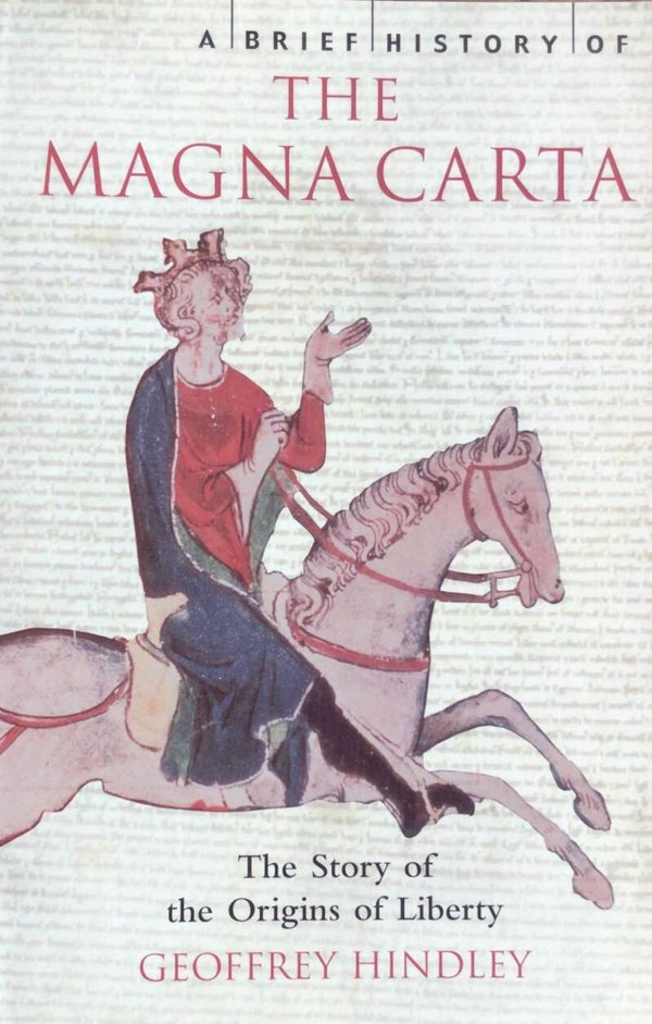 The Magna Carta - the Story of Origins of Liberty - Geoffrey Hindley