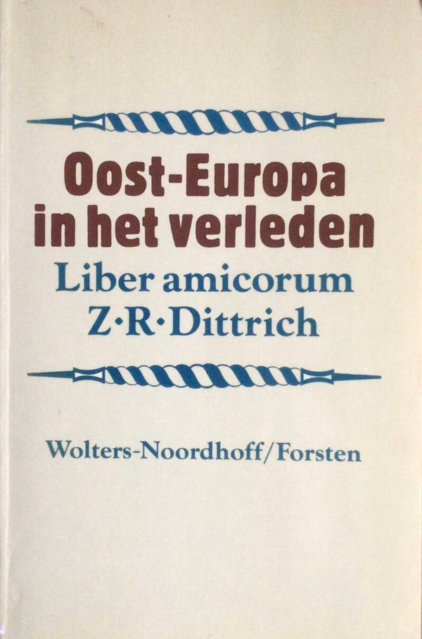 Oost-Europa in het verleden - Liber amicorum Z.R. Dittrich
