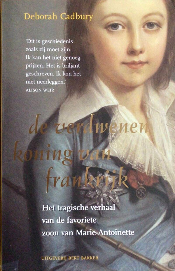 De Verdwenen Koning van Frankrijk - Het tragische verhaal van de zoon van Marie-Antoinette Deborah Cadbury