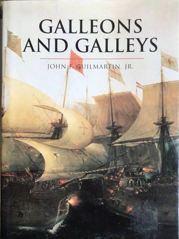 Galleons and Galleys - John F. Guilmartin jr.
