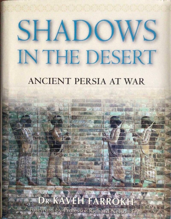 Shadows in the Dessert - Ancient Persia At War - Dr. Kaveh Farrokh