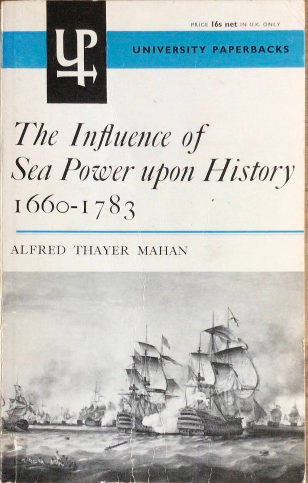 The Influence of Sea Power upon History 1660-1783 - Alfred Thaler Mahan