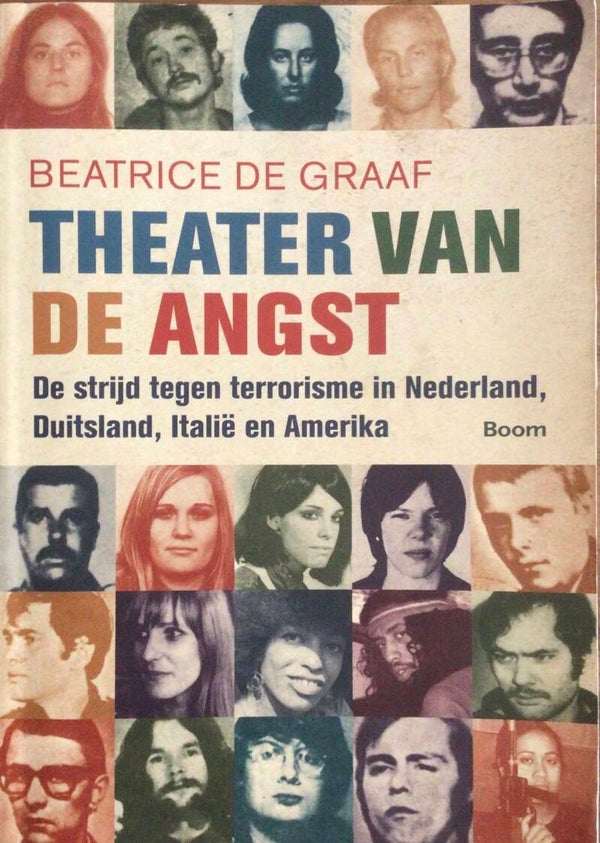 Theater van de angst - De strijd tegen terrorisme in Nederland, Duitsland, Italië en Amerika - Beatrice de Graaf