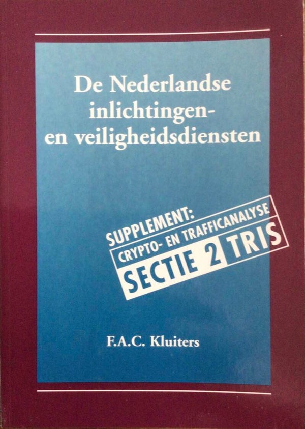 De Nederlandse inlichtingen en veiligheidsdiensten - F.A.C. Kuipers