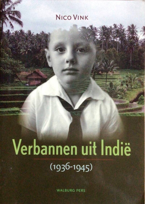 Verbannen uit Indië (1936-1945) - Nico Vink