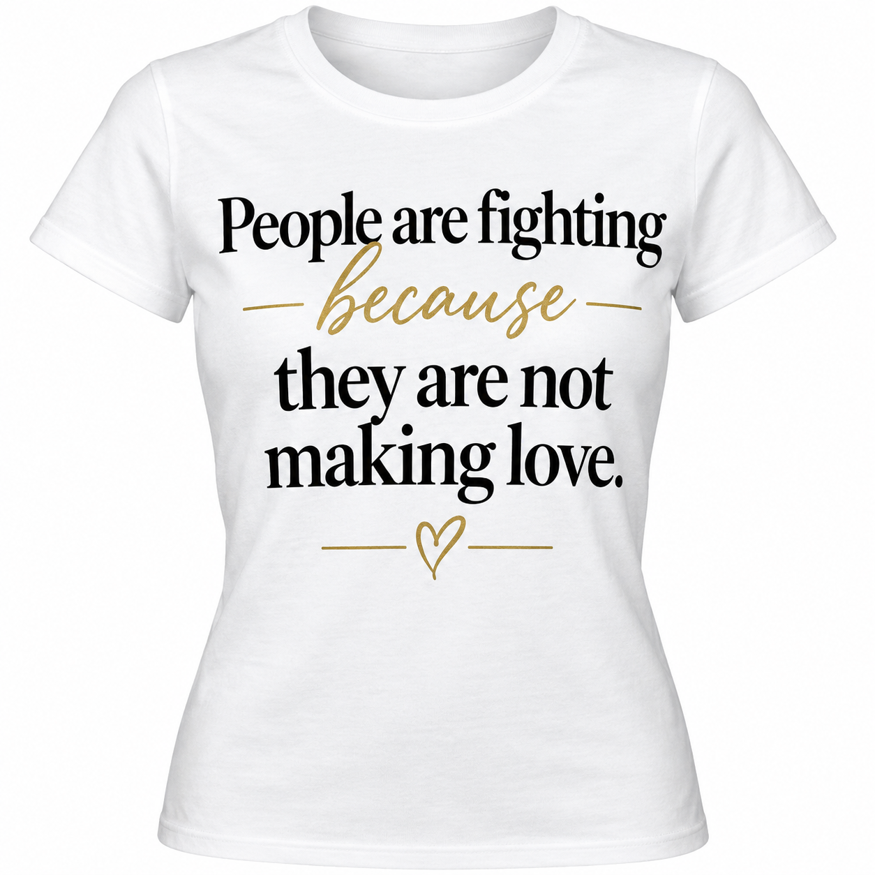 „People are fighting because they are not making love — Make LOVE."