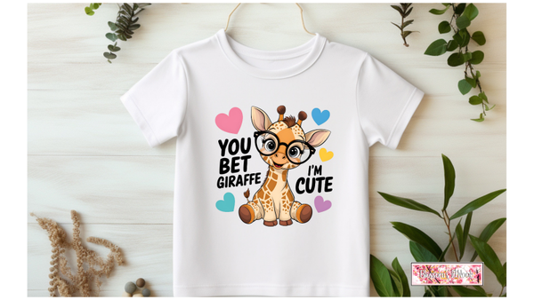 You Bet Giraffe I'm Cute