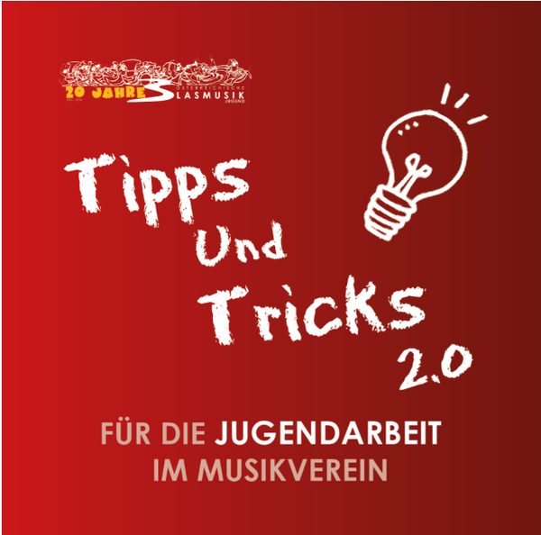TIPPS UND TRICKS 2.0 für die Jugendarbeit im Musikverein