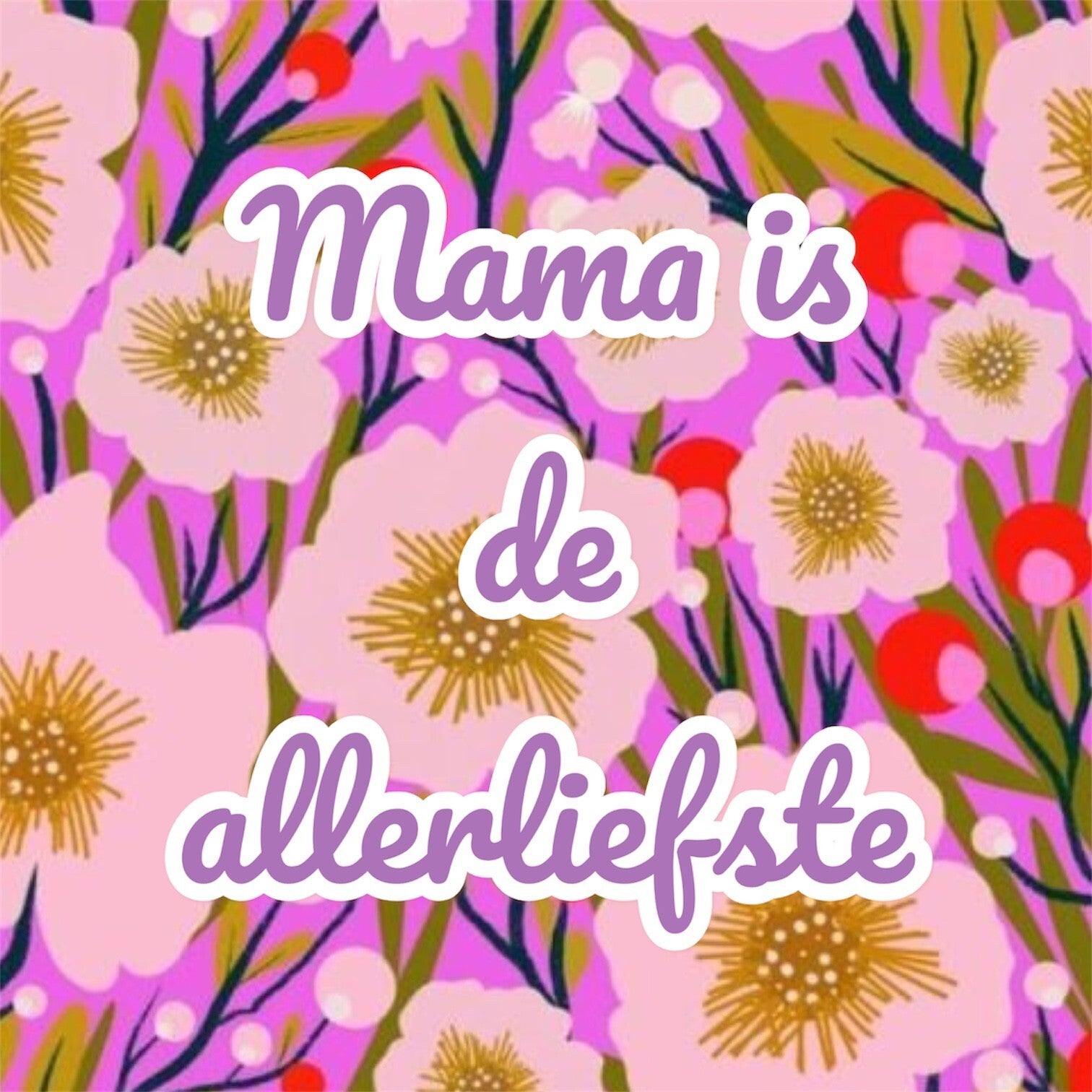 Mama is de allerliefste 3