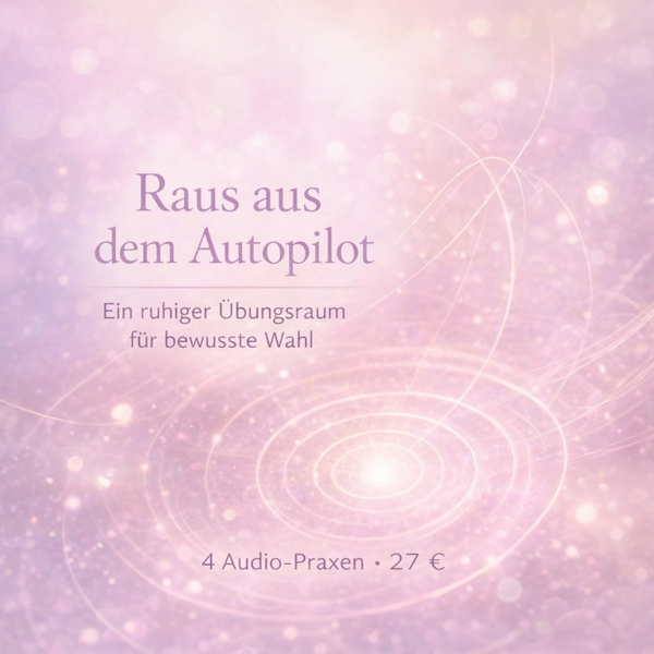 Minikurs "Raus aus dem Autopilot"