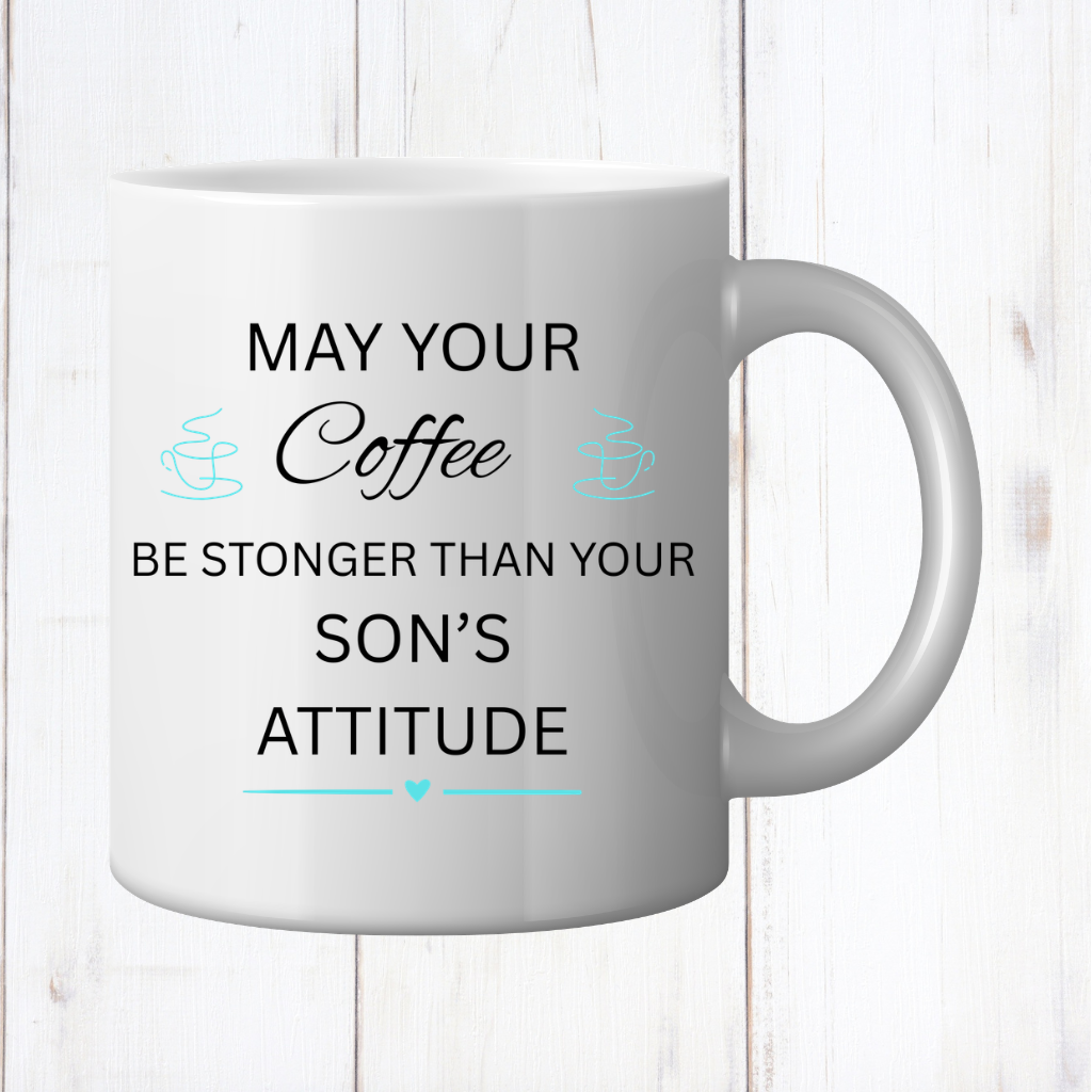 Coffee Stronger Than Your Sons Attitude Mug