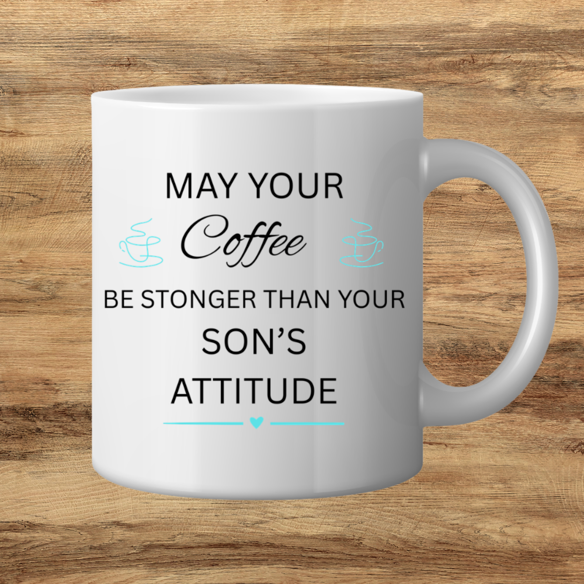 Coffee Stronger Than Your Sons Attitude Mug