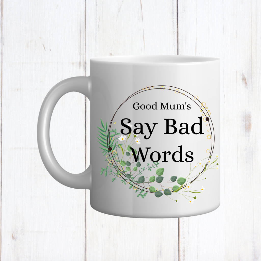 Good Mum's say Bad Words Mug