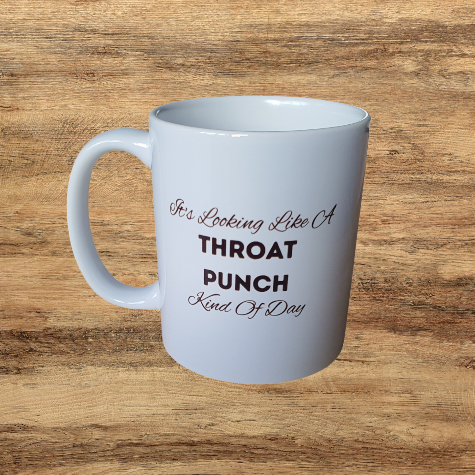 It’s Looking Like A Throat Punch Kind Of Day Mug
