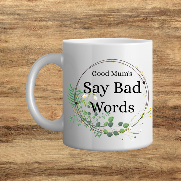 Good Mum's say Bad Words Mug
