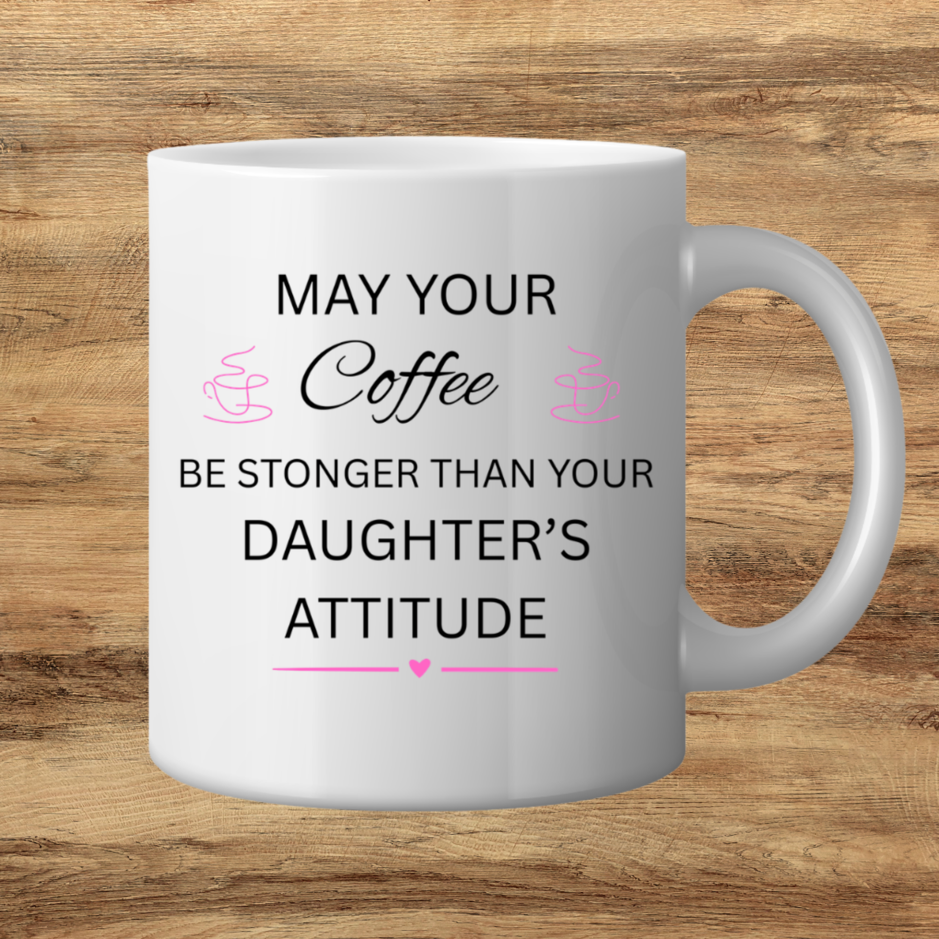 Coffee Stronger Than Your Daughter Attitude Mug
