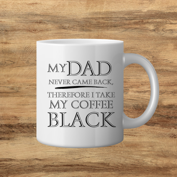 My Dad never came back mug