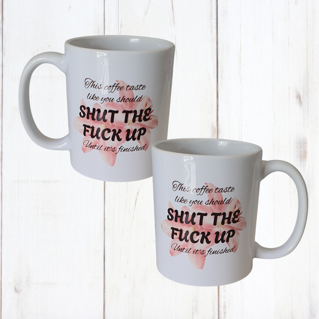 Shut The Fuck Up Until It's Finished Mug