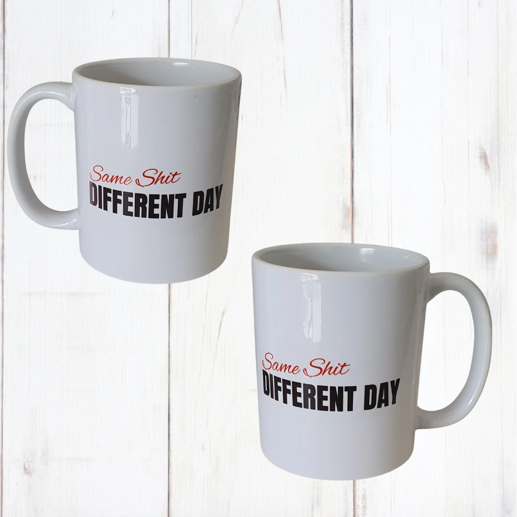 Same Shit, Different Day Mug