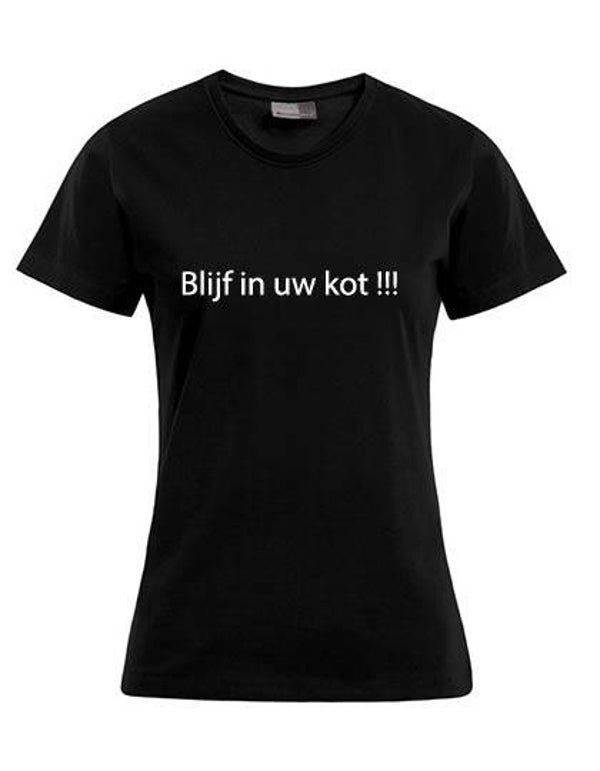 T-shirt Vrouwen Blijf in uw Kot