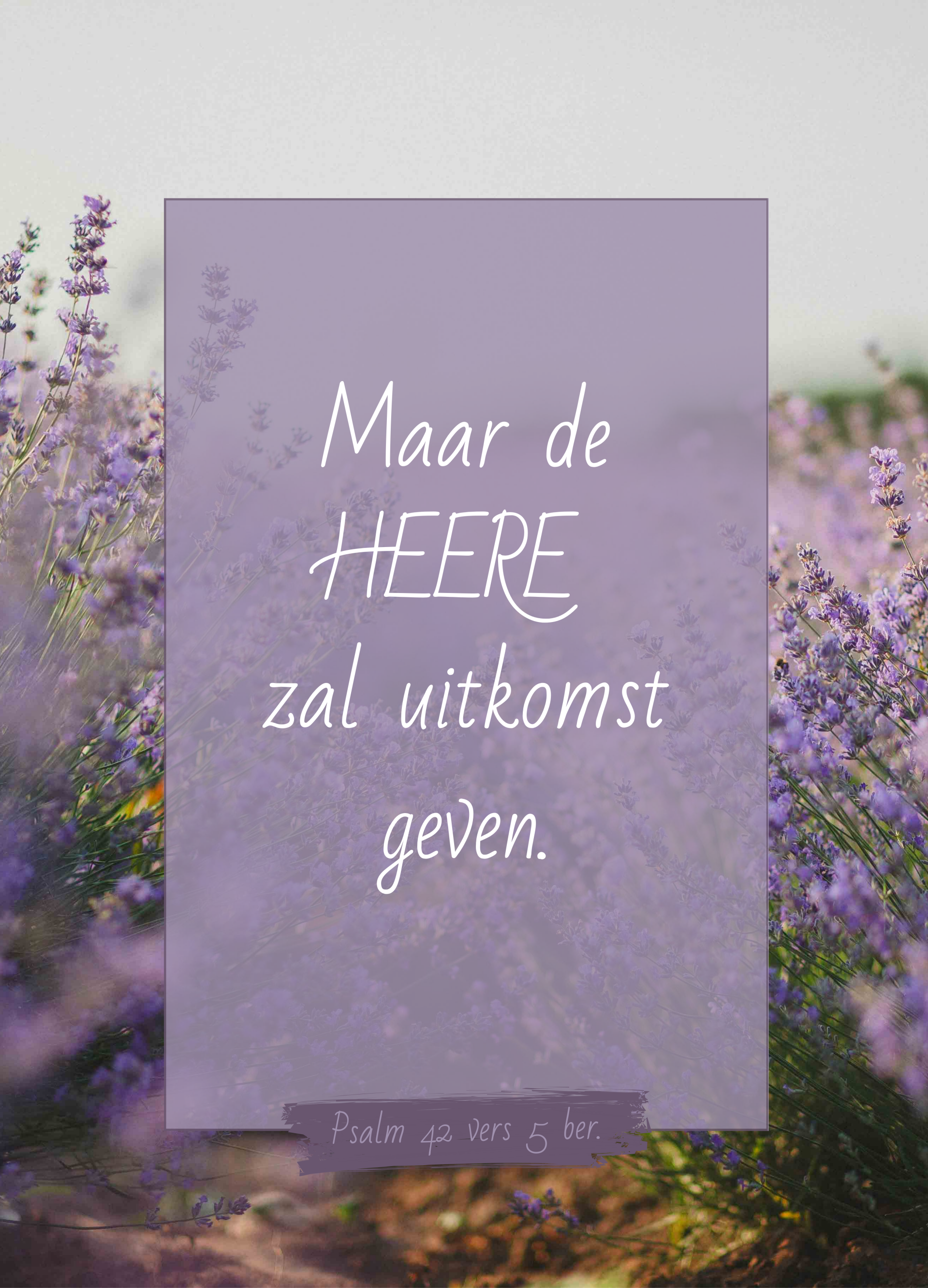 Psalm 42:5 Maar de HEERE zal uitkomst geven