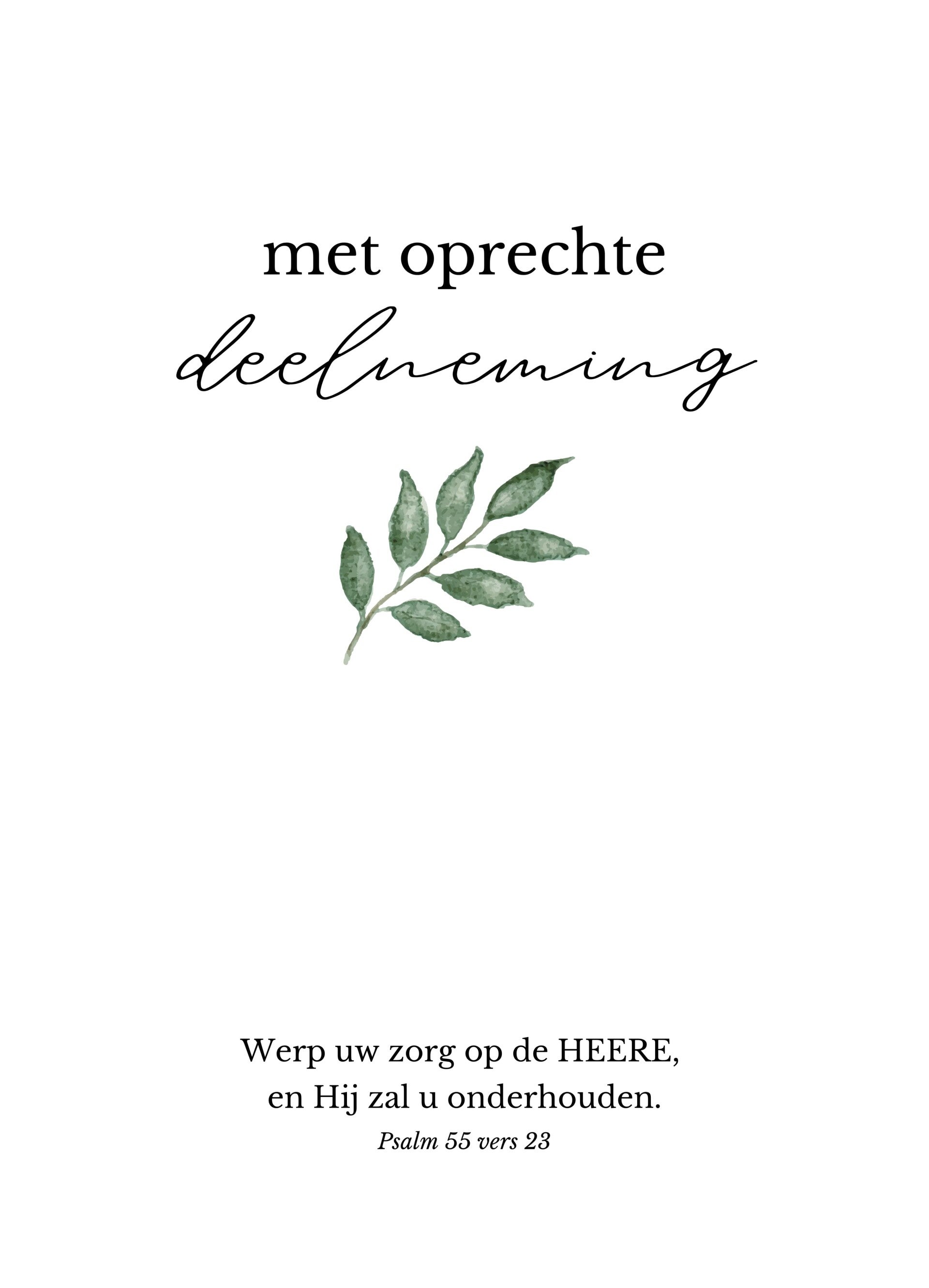 Met oprechte deelneming - Werp uw zorg op de HEERE, en Hij zal u onderhouden (Psalm 55 vers 23)