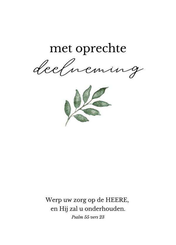 Met oprechte deelneming - Werp uw zorg op de HEERE, en Hij zal u onderhouden (Psalm 55 vers 23)