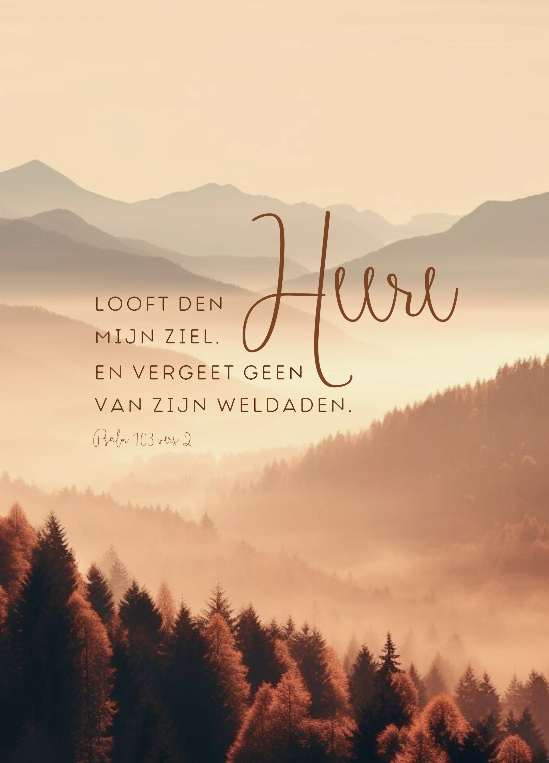 Poster - Looft den Heere mijn ziel. En vergeet geen van Zijn weldaden (Psalm 103 vers 2)