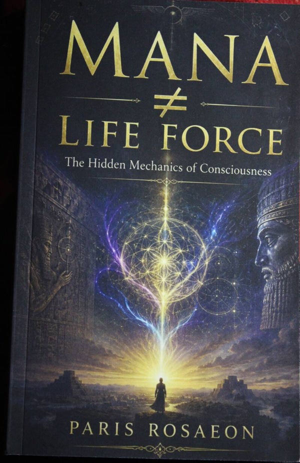 Mana ≠ Life Force: The Hidden Mechanics of Consciousness