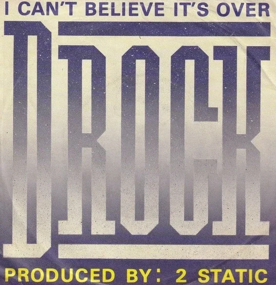 D Rock – I Can't Believe It's Over