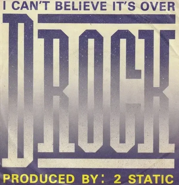 D Rock – I Can't Believe It's Over