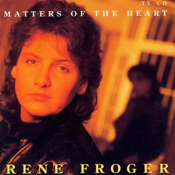 Rene Froger – Matters Of The Heart