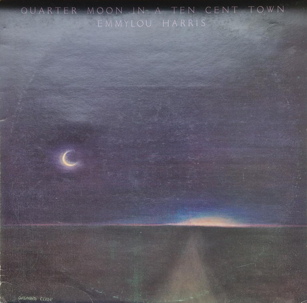 Emmylou Harris – Quarter Moon In A Ten Cent Town