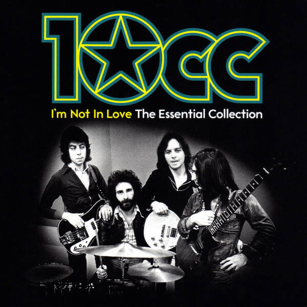 10cc – I'm Not In Love - The Essential Collection