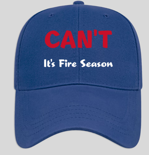 CAN'T, It's Fire Season - Hat