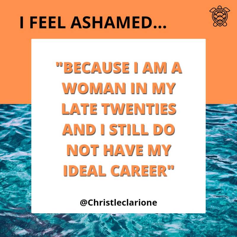 NL "Ik schaam me want ik ben een vrouw in de eind twintig en heb nog steeds niet mijn ideale carrière" PAP "Mi tin berguensa pasombra mi ta un hende muher yegando e edat di trinta i ketubai mi no tin mi karera ideal"  #shame #career #schaamte #carrière #b