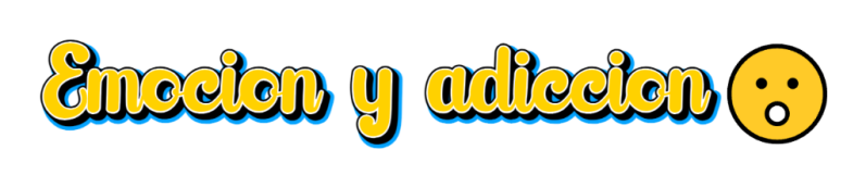 Emocion y adiccion