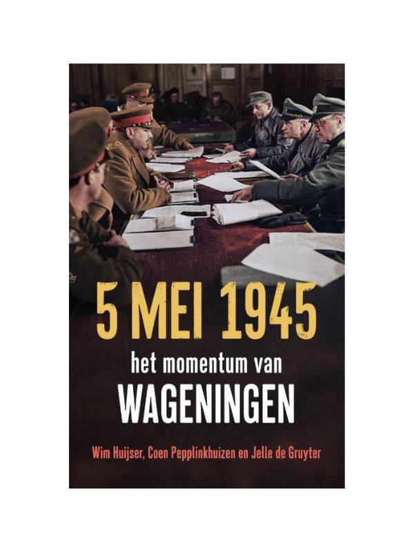 Boek 5 mei 1945 het momentum van Wageningen