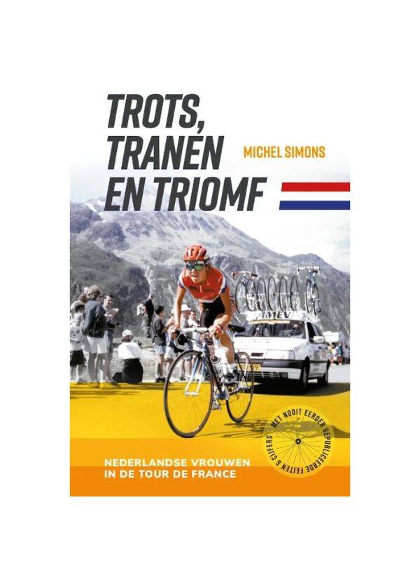 Boek Trots, tranen en triomf - Nederlandse vrouwen in de Tour de France door Michel Simons