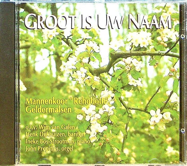 Groot Is Uw Naam - Mannenkoor ''Rehoboth'' Geldermalsen