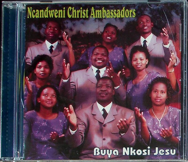 Ncandweni Christ Ambassadors - Buya Nkosi Jesu