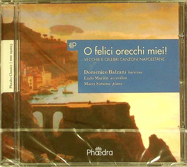 O Felici Orecchi Miei Vecchie E Celebri Canzoni Napoletane