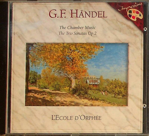 Händel - The Chamber Music The Trio Sonatas Op.2 L'Ecole d'Orphée