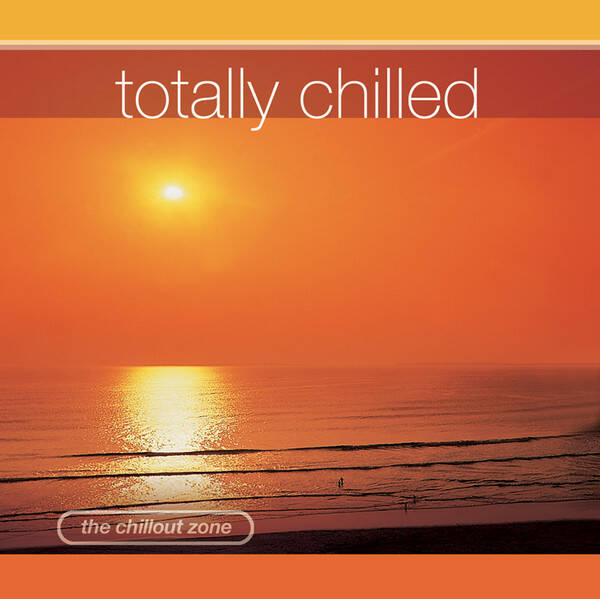 Various - Totally Chilled (The Chillout Zone)