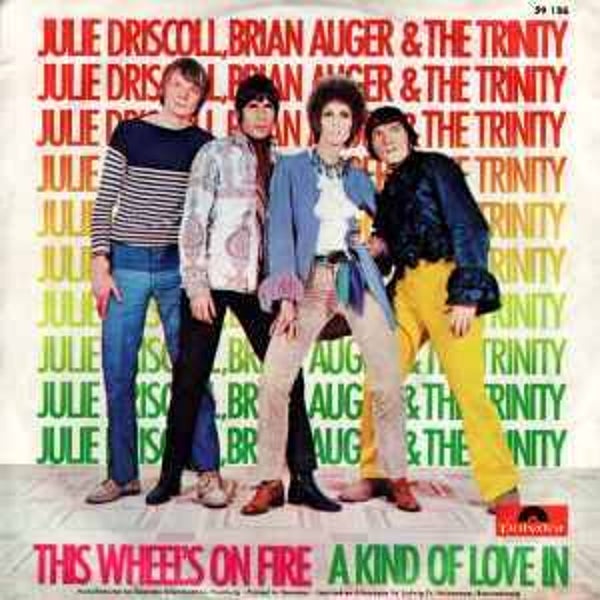 Julie Driscoll - This Wheel's On Fire / A Kind Of Love In